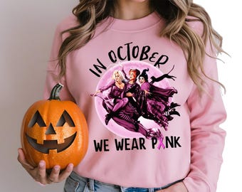 In October We Wear Pink Sweatshirt, Halloween Witches Shirt, Spooky Season Sweater, Scary Witches Theme Shirt, Halloween Season Sweatshirt