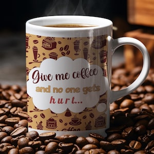 Funny Quote Ceramic Mug, Perfect Gift for Coffee Lovers, Coffee Mug for Humor, Give Me Coffee Mug, No One Gets Hurt Mug, Playful Mug