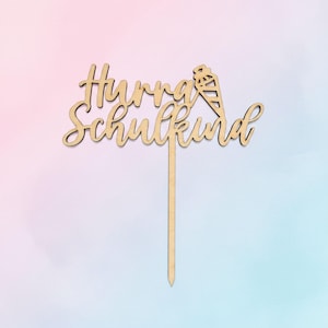 Cake Topper Hurra Schulkind | Tortenstecker Einschulung Holz Script | Kuchendeko Schulanfang Lasercut | Geschenk erster Schultag