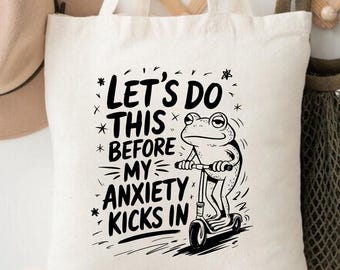 Anxiety Tote Bag, Funny Mental Health Tote Bag, Let's Do This Before My Anxiety Kicks In,  Funny Frog Tote Bag, Therapy Gift Bag, Humor Tote