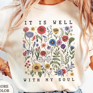 Comfort Colors® It is Well With My Soul Shirt, Floral Bible Verse Tshirt, Christian Gifts for Women Shirts, Retro Christian Shirt, Faith Tee