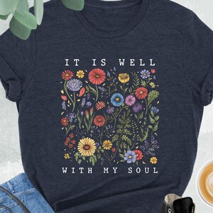 It Is Well With My Soul Shirt, Floral Christian Shirt, Religious Women Shirt, Christian Girl Tees, Bible Verse T-Shirt, Retro Christian Gift