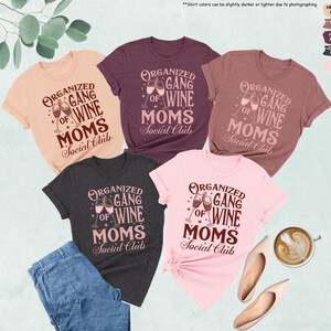 Organized Gang Of Wine Moms Shirt, Wine Lovers Social Club Tee, Funny Sarcastic Mom Shirt, Girls Wine Night Shirt, Matching Mom Group Shirt image 8
