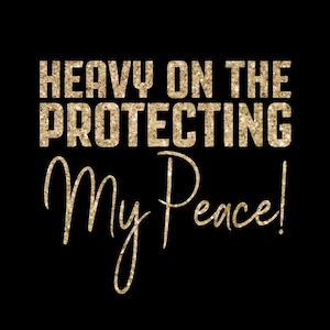 Camiseta "Pesado na Proteção da Minha Paz", letras douradas brilhantes, vibração positiva, camiseta gráfica de amor-próprio
