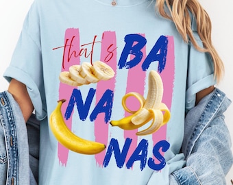 That's Bananas PNG Graphic, Funny Fruit Sublimation File (Digital Download)