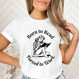 Born to Read Forced to Work T-Shirt | Book Lover Shirt | Retro Pin-Up Reader Tee | Vintage Aesthetic Reading Shirt |Bookish Gift for Readers