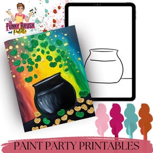 May include: A colorful painting of a black pot filled with gold coins and green shamrocks against a rainbow background. The words "PAINT PARTY PRINTABLES" are at the bottom. A tablet with a pot outline is to the right.