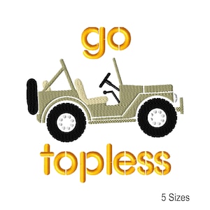 May include: An embroidered design featuring a khaki-colored jeep with black tires and a spare tire. The words "go" and "topless" are in yellow, stencil-style lettering. The design is on a white background.