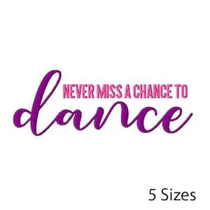 以下が含まれることがあります： 白の背景に、紫とピンクで「Never miss a chance to dance」と書かれています。「dance」の文字は筆記体です。テキストの下には「5 Sizes」と書かれています。