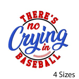May include: Embroidered design with the text "THERE'S no Crying in BASEBALL" in red and blue. The text is arranged in a circular pattern with a baseball graphic. The words "4 Sizes" are at the bottom.
