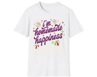 I'm Homemade Happiness T-Shirt | Handlettered Positive Quote