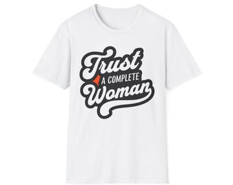 Trust A Complete Woman T-Shirt | Script Typography, Feminine Empowerment
