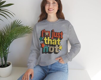 I'm Just That hot retro text sweatshirt | Crewneck