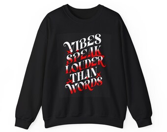 Vibes Speak Louder Than Words Sweatshirt | Typography Graphic Crewneck