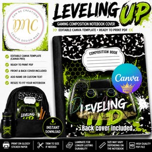 May include: A digital composition notebook cover template featuring a black and neon green gaming theme with a video game controller graphic, the text LEVELING UP, and a white label for a name. Includes Canva and PDF file formats for printing.