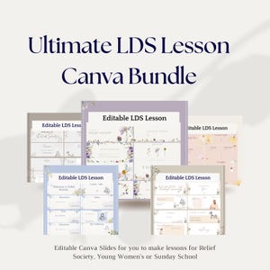 May include: A bundle of editable Canva slides for LDS lessons. The slides feature floral designs and text, including "Ultimate LDS Lesson Canva Bundle" and "Editable LDS Lesson." The slides are designed for Relief Society, Young Women's, or Sunday School.
