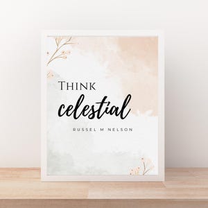 Think Celestial Print: Russell M. Nelson Quote (Digital Download)