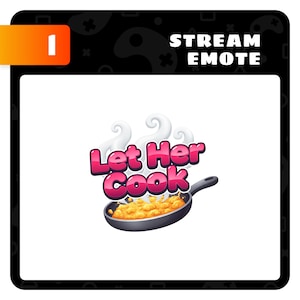 May include: A digital graphic with the text "Let Her Cook" in pink and white, above a cartoon skillet filled with food. The words "Stream Emote" are at the top of the image.