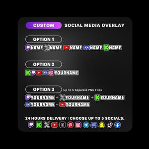 May include: A custom social media overlay graphic featuring three layout options for displaying usernames alongside platform icons like Twitch, X, YouTube, Discord, and Kick. The design includes text labels for options and a selection of social media icons.