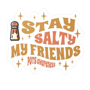 Stay Salty Vinyl Decals - POTS Awareness and Support Sticker Gift for Friends