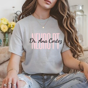 Custom Neuro PT T-Shirt - Customized with Name for DPT PT, Personalized Physio Apparel, Physical Therapy, Gift for Therapist Graduation