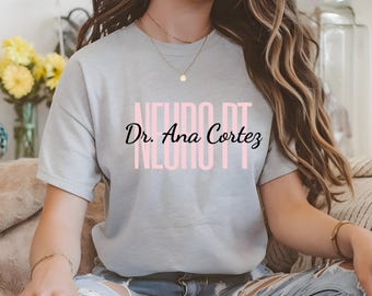 Custom Neuro PT T-Shirt - Customized with Name for DPT PT, Personalized Physio Apparel, Physical Therapy, Gift for Therapist Graduation