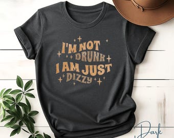 Funny Women's Softstyle Tee - I'm Not Drunk, I Am Just Dizzy, Sticker, Tote Bag, Mug