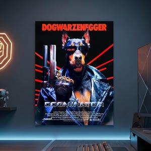 May include: A poster featuring a Doberman Pinscher wearing sunglasses and a leather jacket, holding a gun. The poster's title reads "DOGWARZENEGGER" and "THE DOGMINATOR" in bold, stylized fonts. Red lines and a black background complete the design.