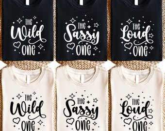 Girls Group Shirt, The Funny One, The Loud One, The Wild One, The Bad One, Sisters Shirt, Best Friend Shirt, Funny Girls Trip Shirts