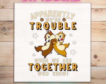 Funny Disney DTF, Ready To Press, Chip and Dale, Trouble Together, Family Vacation, Disney Besties Gift