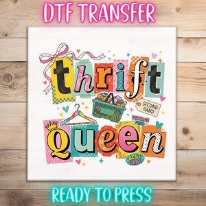 May include: DTF transfer design with the words "thrift queen" in colorful, block letter style. The design includes a shopping basket, a clothes hanger, and the phrases "second hand", "vintage find", and "best deal". The words "DTF TRANSFER" and "READY TO PRESS" are also included.