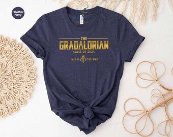 Gradalorian Shirt, Star Wars Graduation Tee, Mandalorian Tee, Graduation Shirt, Last Day School Tee, End Of School Tee, This Is The Way Tee