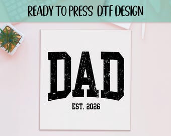 Dad Est DTF, New Dad Gifts, Personalized DTF Design, Ready To Press, DTF Transfer, Baby Announcement, Pregnancy Reveal
