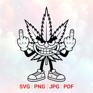 May include: Black and white cartoon illustration of a cannabis leaf character with a cigarette and middle fingers raised. The character is wearing trainers. Text at the bottom reads "SVG | PNG | JPG | PDF".
