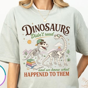 Comfort Colors® Dinosaurs Didn't Read Shirt, Funny Dinosaur Reading Shirt, Book Lover Gift, Librarian T-shirt, Back to School Teacher Tee