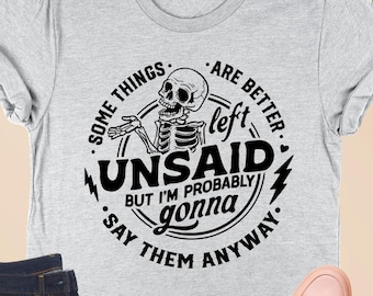 Some Things Are Better Left Unsaid Shirt, Ex Sayings, Retro Sassy Girl Tee, Funny Skeleton Shirt, Adult Humor Shirt, Funny Women Gift Shirt