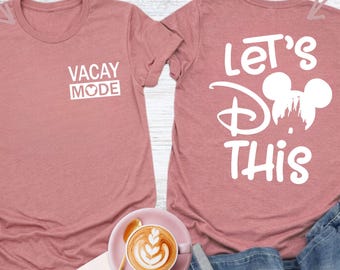 Let's Do This Disney Shirt, Vacay Mode T-Shirt, Matching Disney Shirts, Disney Family Shirt, Disney Trip T-Shirt, Disney Vacation Shirt