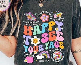 Comfort Colors® Happy To See Your Face Shirt, Teacher Appreciation Gift, Back To School Teacher T-Shirt, Teacher Life Shirt, New Teacher Tee