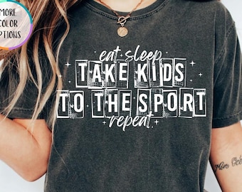 Comfort Colors® Eat Sleep Take Kids to the Sports Repeat Shirt, Funny Sports Mom Shirt, Football Mom Shirt, Funny Mom Life Tshirt, Sport Mom