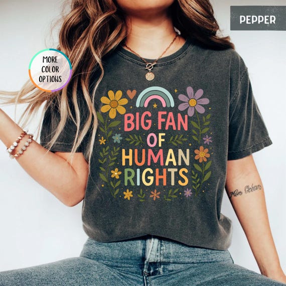 Comfort Colors® Big Fan Of Human Rights Shirt, Social Justice Tee, Equality T-Shirt, Human Rights Shirt, Activist Gift, Anti Trump Shirt