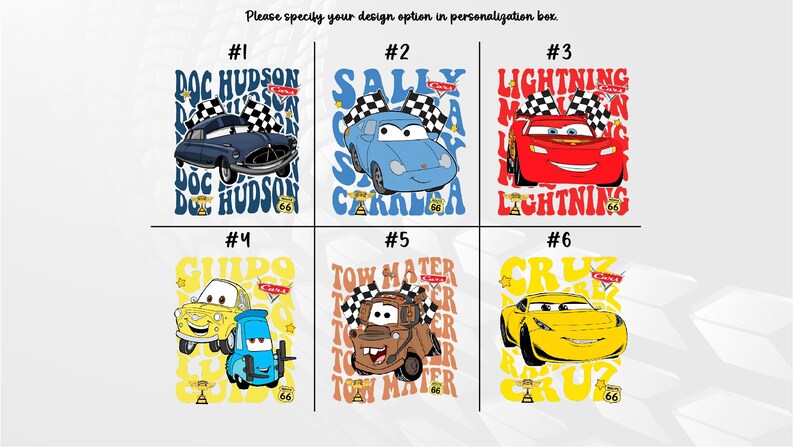 May include: Six colourful graphic designs featuring characters from the animated movie Cars. Each design includes a different car with text such as "Doc Hudson", "Sally Carrera", and "Lightning McQueen". The designs are set against a white background.