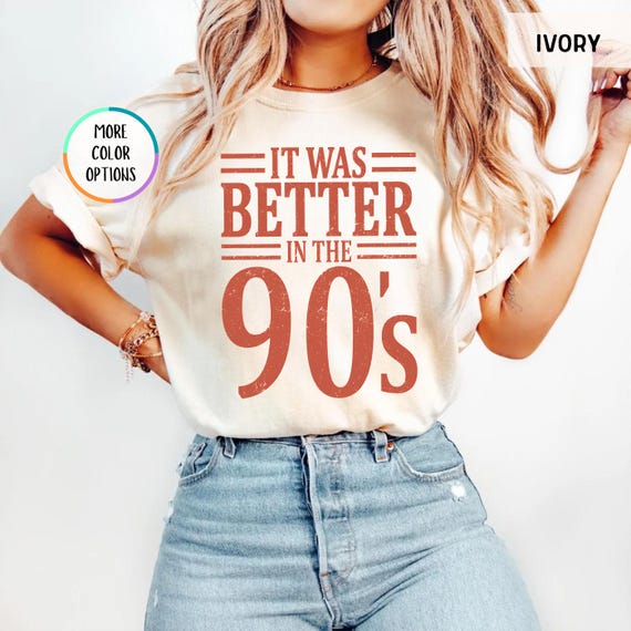 Comfort Colors® It Was Better in the 90s Shirt, Distressed Nineties T-Shirt, 90s Nostalgia Tee, Millennials Shirt, Throwback Gift, 90s Party