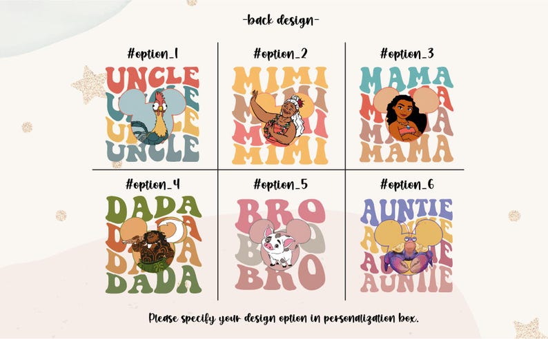 May include: Image features six design options for a product, each with a different character or text. The designs include the words "UNCLE", "MIMI", "MAMA", "DADA", "BRO", and "AUNTIE", with corresponding cartoon characters. Text at the bottom reads "Please specify your design option in personalization box."