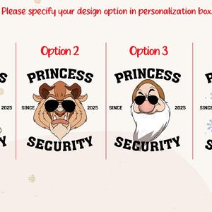 May include: Four different designs for a t-shirt featuring a Disney character wearing sunglasses and the text "Princess Security" with the years "Since" and "2025". The characters are Mickey Mouse, Beast, Dopey, and Olaf.