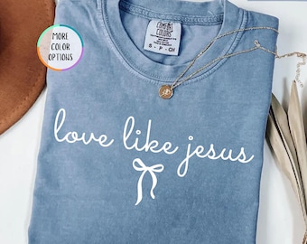 Comfort Colors® Love Like Jesus T-Shirt, Christian Shirt, Religious Mom Gift, Inspirational Shirt, Christian Apparel, Christian Faith Shirt