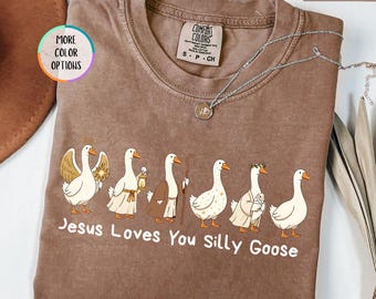 Comfort Colors® Jesus Loves You Silly Goose T-Shirt, Christian Goose Tee, Religious Shirt, Faith Shirt, Goose Lover Gift, Silly Goose Shirt