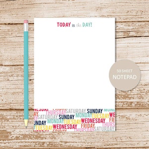 to do list . today is the day notepad . typography notepad . motivational note pad . word art . days of the week . stationery