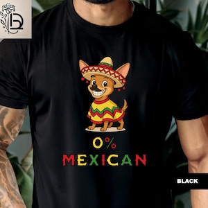 0% Mexican Funny Chihuahua Shirt, Anti Trump T-Shirt, Gifts for American Citizenship, Hispanic Latino Immigration Protest, Mexican Pride
