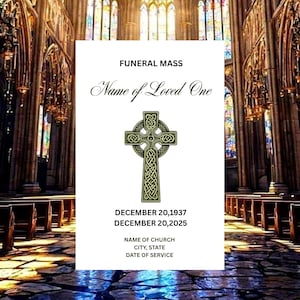 May include: A funeral mass announcement with the text "FUNERAL MASS" and "Name of Loved One." It features a Celtic cross design and dates: December 20, 1937 and December 20, 2025. The bottom includes space for church details and service date.