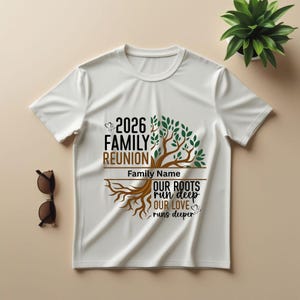 May include: White t-shirt with a family reunion design. The design features a tree with roots and leaves, the text "2026 Family Reunion", and the phrase "Our Roots Run Deep, Our Love Runs Deeper".